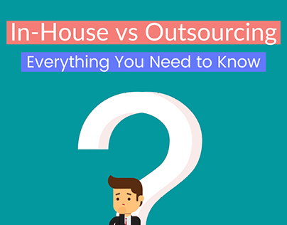 In-House vs Outsourcing – Everything You Need to Know