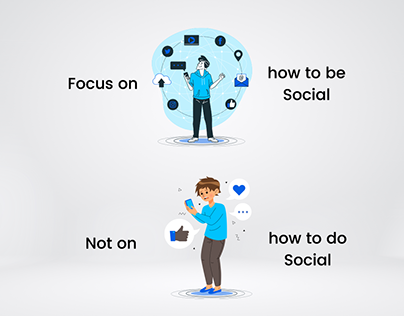 Focus on how to be Social, Not on how to do Social