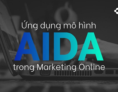 Ứng dụng mô hình AIDA trong Marketing | FIEX Marketing