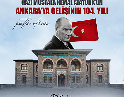 Mustafa Kemal Atatürk'ün Ankara'ya Gelişinin Yıl Dönümü