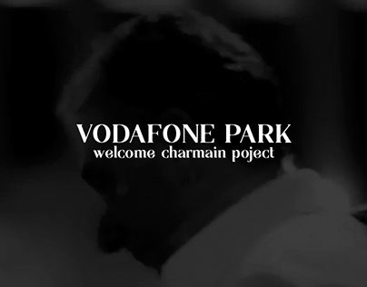 Vodafone Park - Welcome Charmain