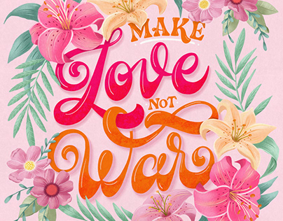 Make Love. Not War. Hand Lettering and florals.