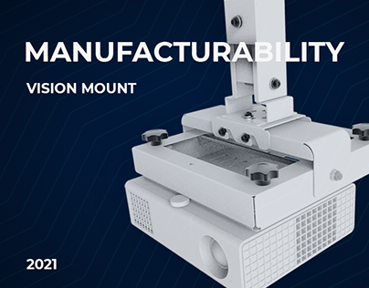 Manufacturability of VISION MOUNT 2021