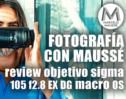 Marcelo Maussé Review Full Sigma 105 F2 8 EX DG Macro