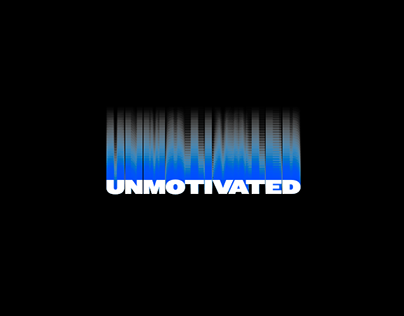 unmotivated.
