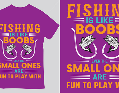 FISHING IS LIKE BOOBS EVEN. . . .Tshirt Design Template
