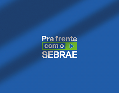 CAMPANHA - PRA FRENTE COM O SEBRAE