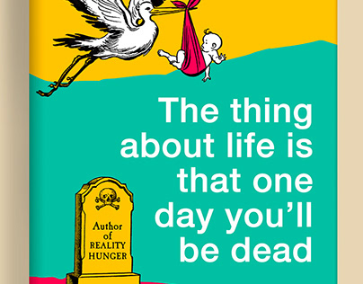 The Thing About Life Is That One Day You'll Be Dead