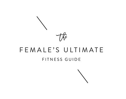 The Female's Ultimate Guide to Fitness