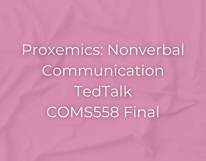 Proxemics: Nonverbal Communication TedTalk - COMS558