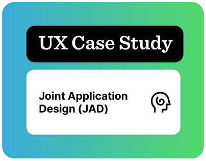 UX Case Study: Role of UX in Joint Application Design
