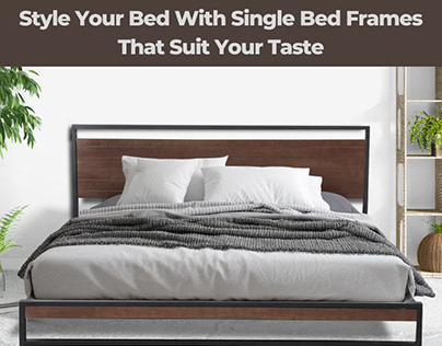 Style Your Bed With Single Bed Frames That Suit Taste