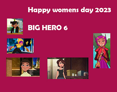 womens day 2023 BIG HERO 6 THE SERIES COLLAGE