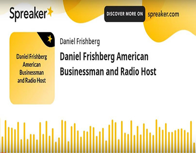 Daniel Frishberg American Businessman and Radio Host