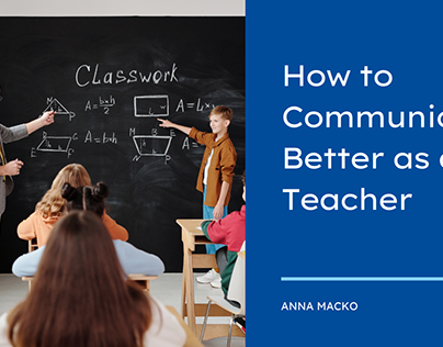 How to Communicate Better as a Teacher | Anna Macko