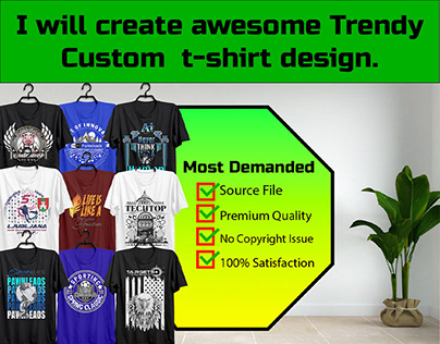 I will create awesome Trendy Custom t-shirt design