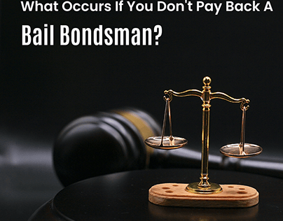 What Occurs If You Don't Pay Back A Bail Bondsman?