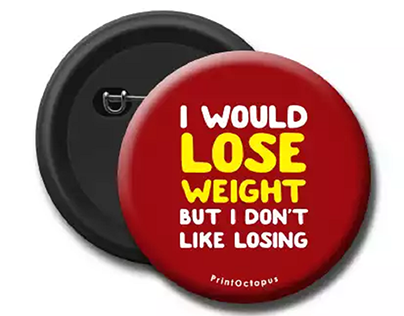 I Would Lose Weight But I Don't Like Losing Pin Badge