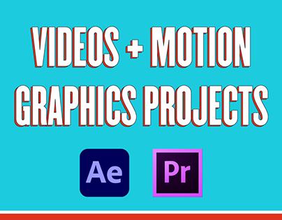 VIDEOS AND MOTION GRAPHIC PROJECTS