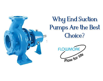 Why End Suction Pumps Are the Best Choice?