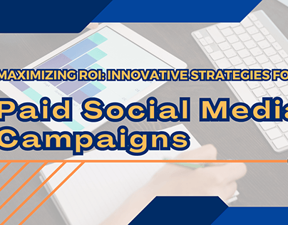 Innovative Strategies for Paid Social Media Campaigns