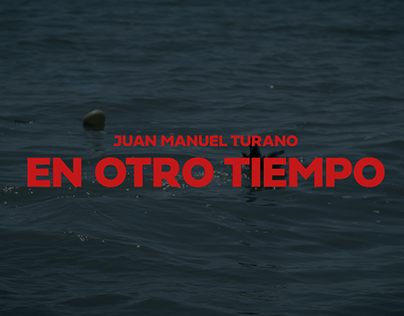 Music Video - En otro tiempo - Juan Turano