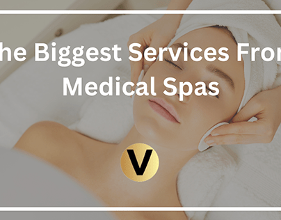 The Biggest Services From Medical Spas