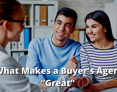 What Makes a Buyer’s Agent “Great”