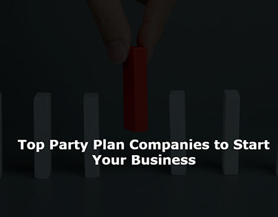 Top Party Plan Companies to Start Your Business