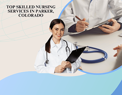 Top Skilled Nursing Services In Parker, Colorado