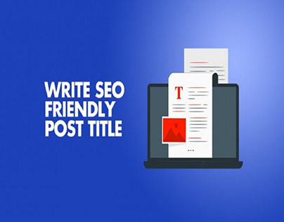 6 Tips to Write SEO Friendly Blog Post Title