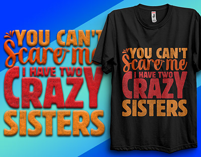 I Have Two Crazy Sister T-shirt Design