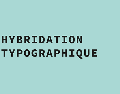 HYBRIDATION TYPOGRAPHIQUE