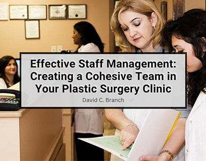 Creating a Cohesive Team in Your Plastic Surgery Clinic