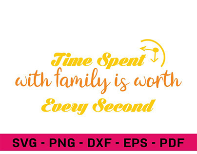 Time Spent with Family Is Worth Every Second Quote