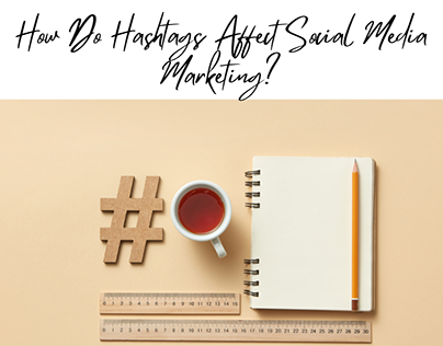 How Do Hashtags Affect Social Media Marketing?