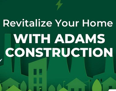 Revitalize Your Home with Adams Construction