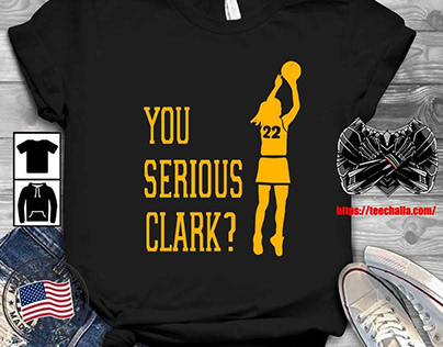Original You Serious Clark 22 Iowa Hawkeyes t-shirt