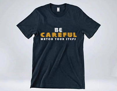 BE CAREFUL Stylish T-Shirt design.