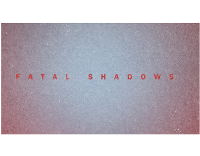 Fatal shadows