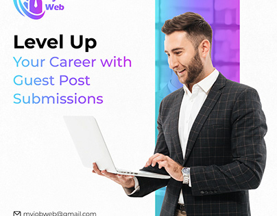 Level Up Your Career With Guest Post Submissions