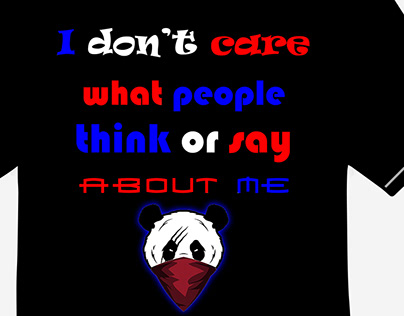 I don't care what people think or say about me!