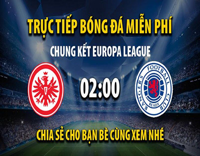 E. Frankfurt vs Rangers vào lúc 02:00, ngày 19/05