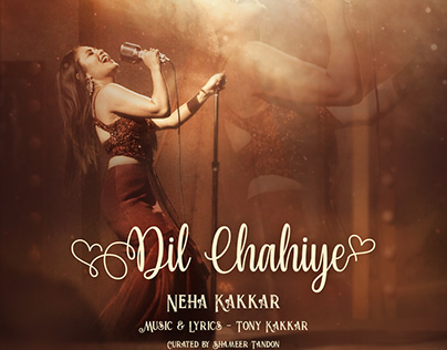 Dil Chahiye - Poster Design (Neha Kakkar)