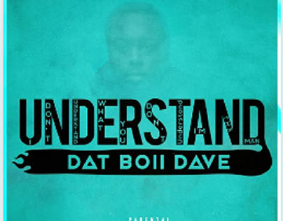 Understand - Brand New Music by Dat Boii Dave