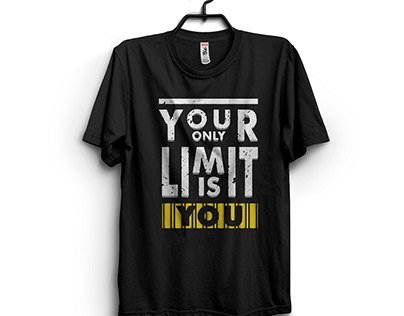 Your Only Limit Is You- T Shirt