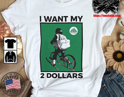 Original johnny Gasparini I Want My 2 Dollars Shirt