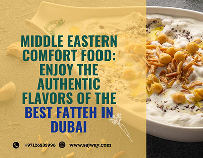 Middle Eastern Comfort Food: Best Fatteh in Dubai