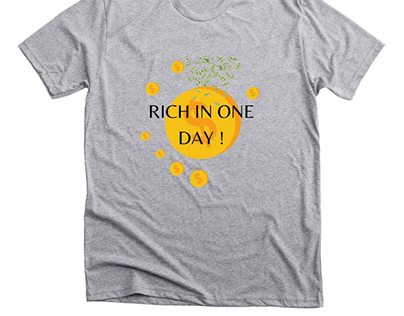 Rich in one day ! t-shirt