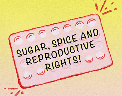 Sugar, Spice & Reproductive Rights!